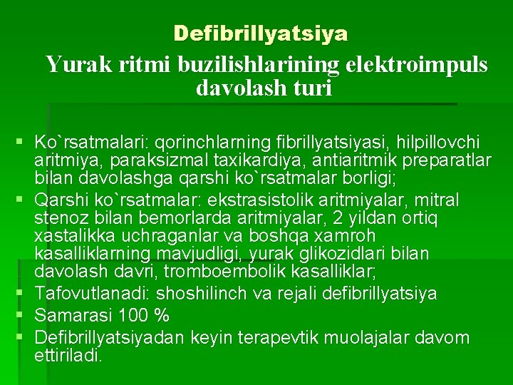 Defibrillyatsiya Yurak ritmi buzilishlarining elektroimpuls davolash turi § Ko`rsatmalari: qorinchlarning fibrillyatsiyasi, hilpillovchi aritmiya, paraksizmal