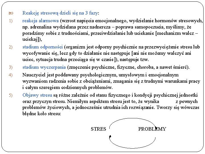  Reakcję stresową dzieli się na 3 fazy: 1) reakcja alarmowa (wzrost napięcia emocjonalnego,