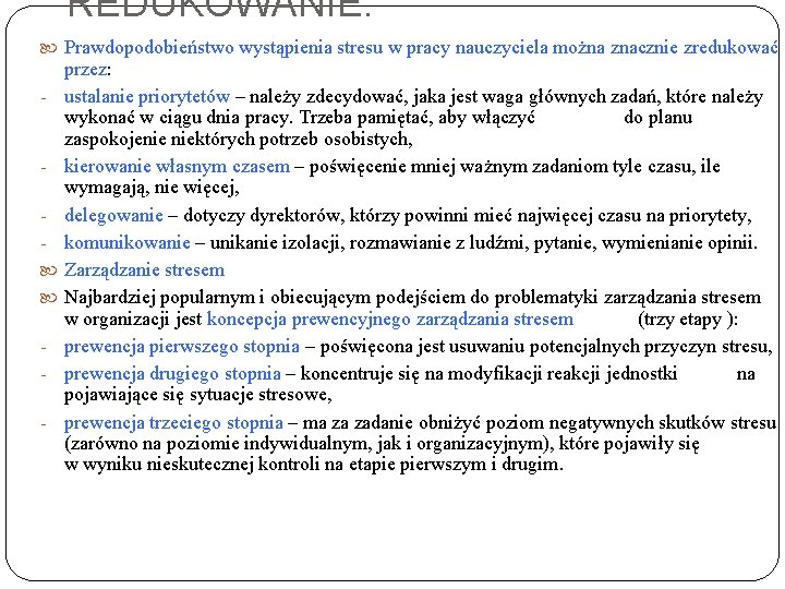 REDUKOWANIE: Prawdopodobieństwo wystąpienia stresu w pracy nauczyciela można znacznie zredukować - - przez: ustalanie