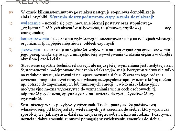 RELAKS 1) 2) 3) 1) W czasie kilkunastominutowego relaksu następuje stopniowa demobilizacja ciała i