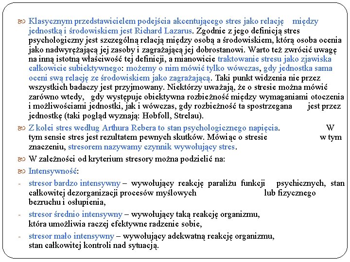 Klasycznym przedstawicielem podejścia akcentującego stres jako relację - - między jednostką i środowiskiem Klasycznym przedstawicielem podejścia akcentującego stres jako relację - - między jednostką i środowiskiem