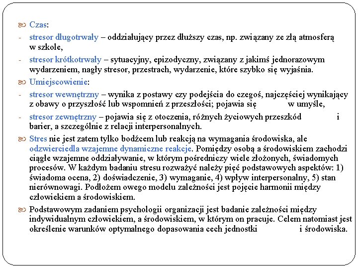  Czas: stresor długotrwały – oddziałujący przez dłuższy czas, np. związany ze złą atmosferą