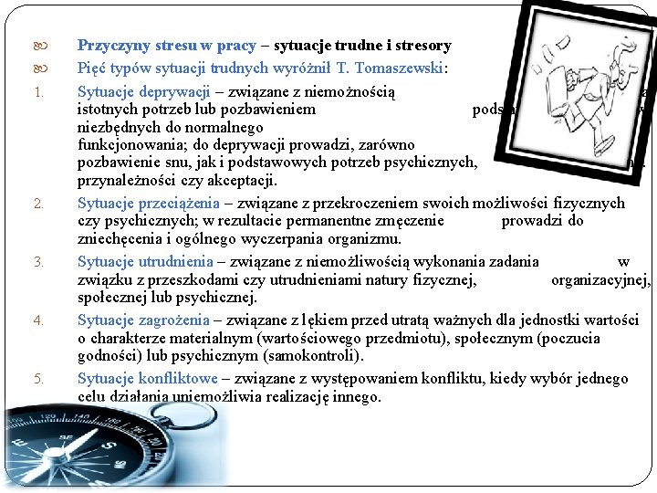  1. 2. 3. 4. 5. Przyczyny stresu w pracy – sytuacje trudne i