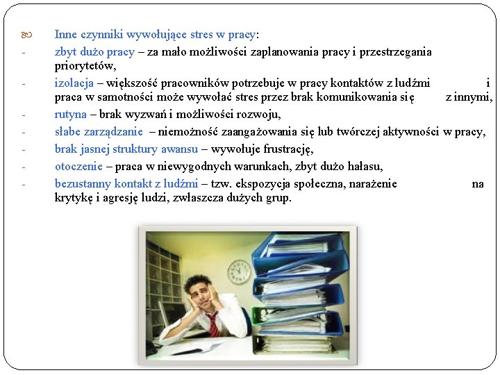  - Inne czynniki wywołujące stres w pracy: zbyt dużo pracy – za mało