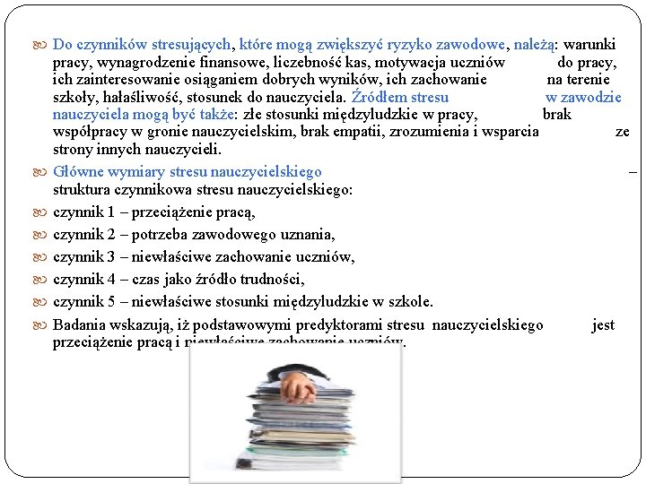  Do czynników stresujących, które mogą zwiększyć ryzyko zawodowe, należą: warunki pracy, wynagrodzenie finansowe,