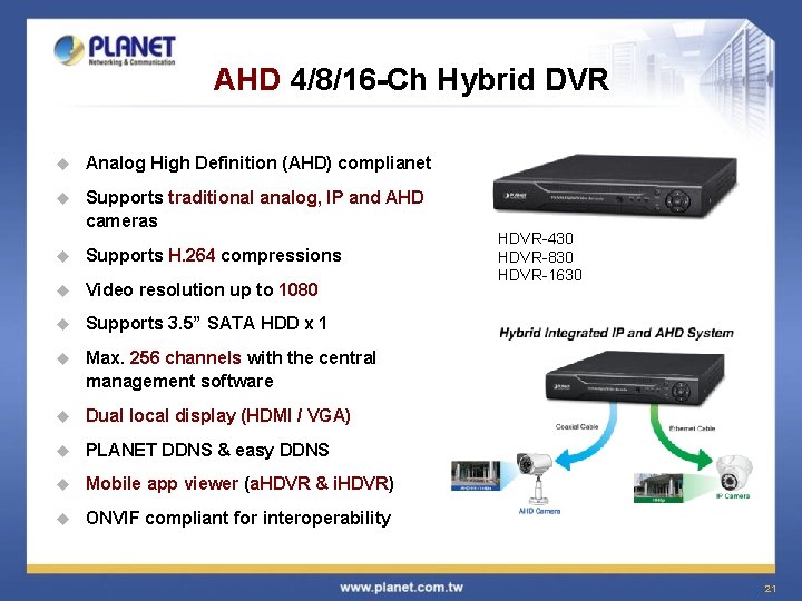 AHD 4/8/16 -Ch Hybrid DVR u Analog High Definition (AHD) complianet u Supports traditional