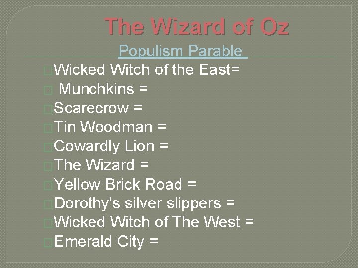 The Wizard of Oz Populism Parable �Wicked Witch of the East= � Munchkins =