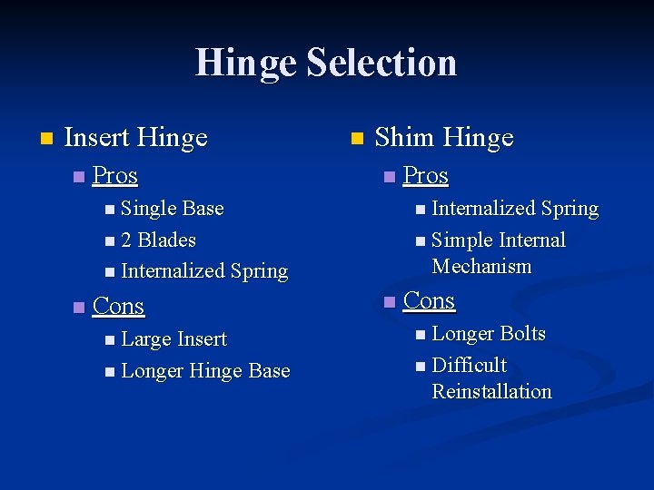 Hinge Selection n Insert Hinge n Pros n Shim Hinge n n Single Base