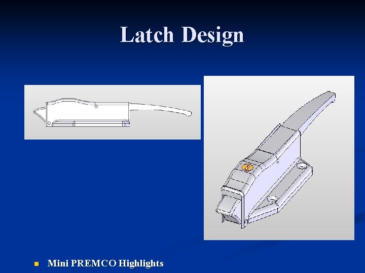 Latch Design n Mini PREMCO Highlights 