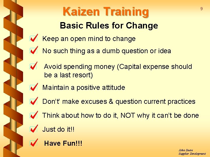 Kaizen Training 9 Basic Rules for Change Keep an open mind to change No