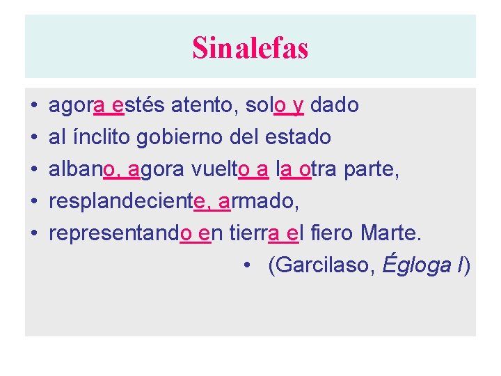 Sinalefas • • • agora estés atento, solo y dado al ínclito gobierno del