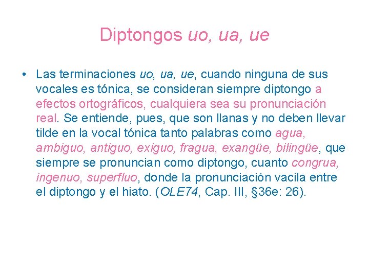 Diptongos uo, ua, ue • Las terminaciones uo, ua, ue, cuando ninguna de sus