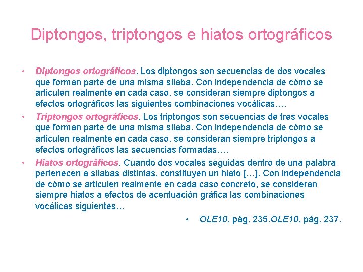 Diptongos, triptongos e hiatos ortográficos • • • Diptongos ortográficos. Los diptongos son secuencias