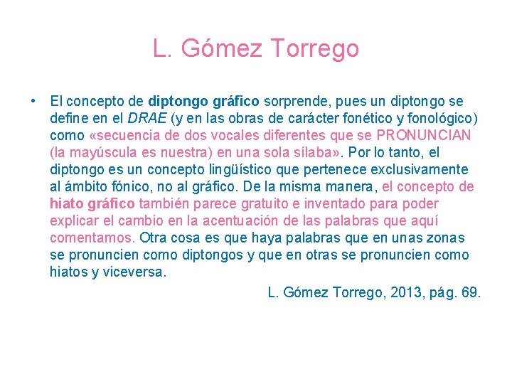 L. Gómez Torrego • El concepto de diptongo gráfico sorprende, pues un diptongo se