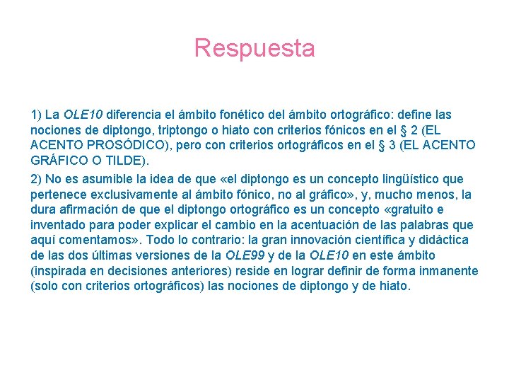 Respuesta 1) La OLE 10 diferencia el ámbito fonético del ámbito ortográfico: define las