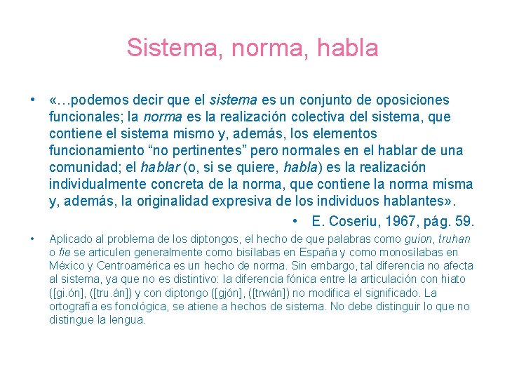 Sistema, norma, habla • «…podemos decir que el sistema es un conjunto de oposiciones