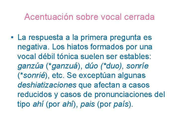 Acentuación sobre vocal cerrada • La respuesta a la primera pregunta es negativa. Los