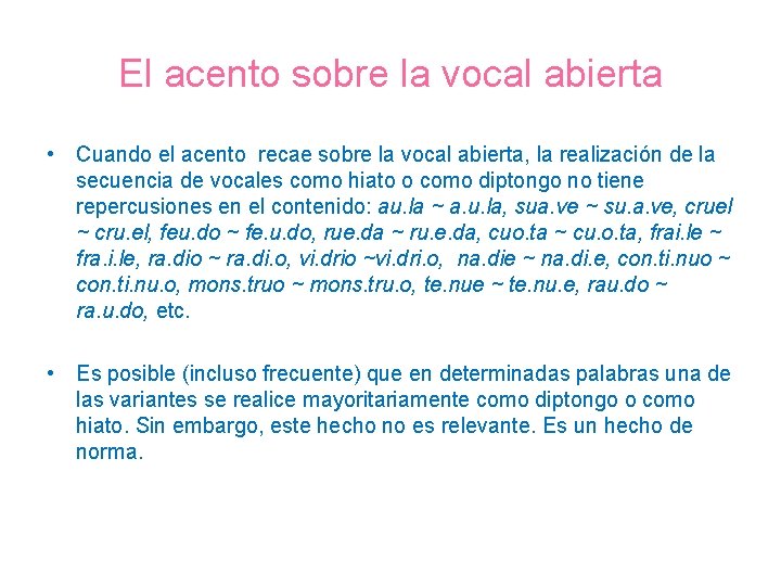 El acento sobre la vocal abierta • Cuando el acento recae sobre la vocal