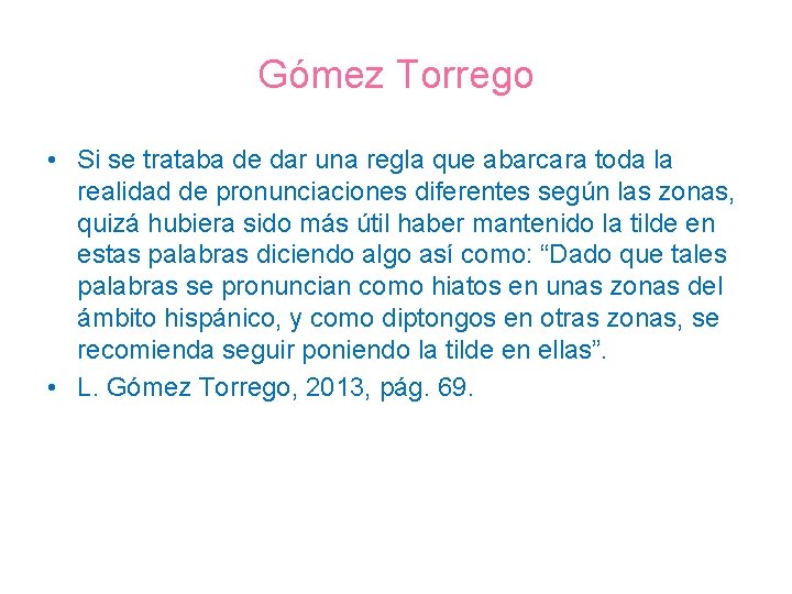 Gómez Torrego • Si se trataba de dar una regla que abarcara toda la