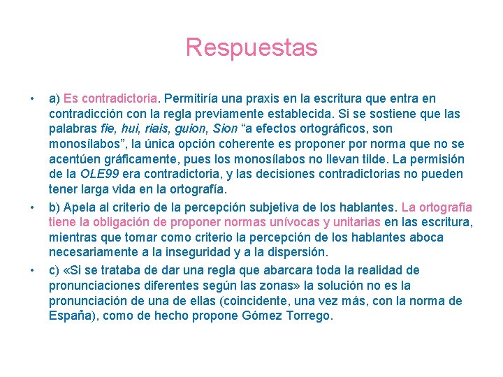 Respuestas • • • a) Es contradictoria. Permitiría una praxis en la escritura que