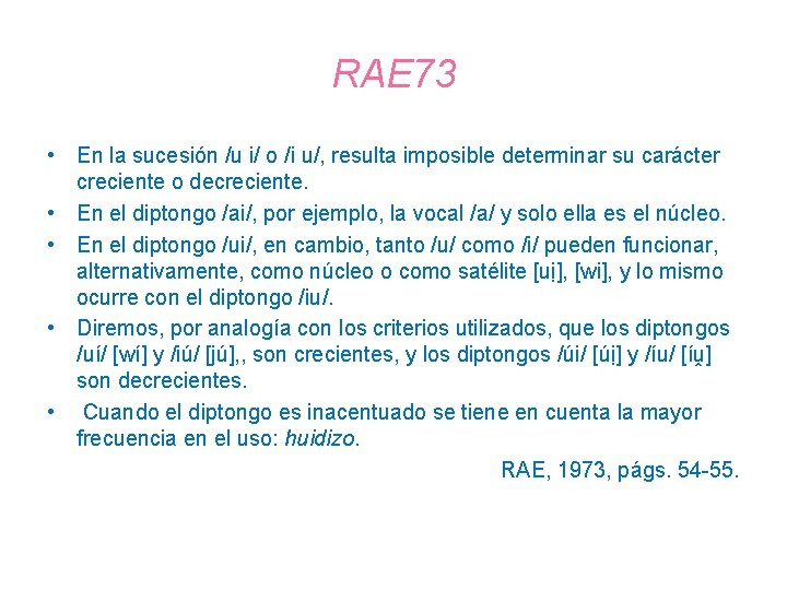 RAE 73 • En la sucesión /u i/ o /i u/, resulta imposible determinar