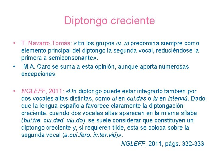 Diptongo creciente • T. Navarro Tomás: «En los grupos iu, ui predomina siempre como