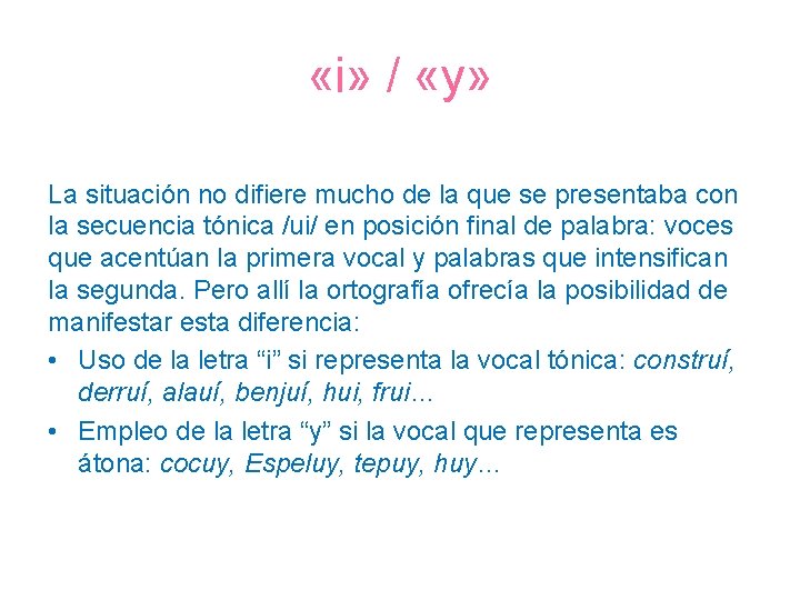 «i» / «y» La situación no difiere mucho de la que se presentaba