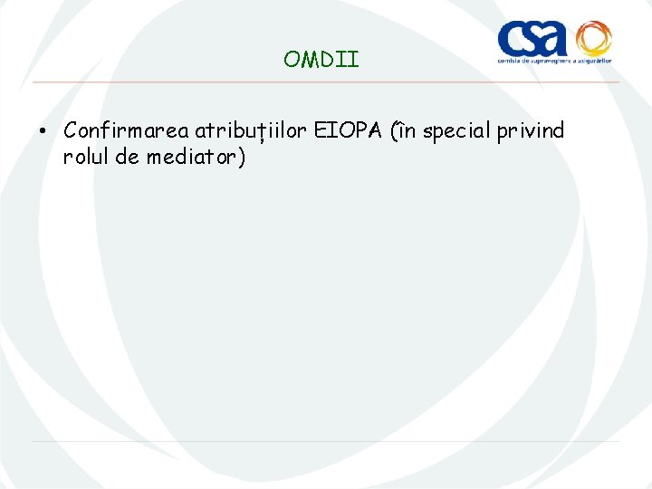 OMDII • Confirmarea atribuțiilor EIOPA (în special privind rolul de mediator) 