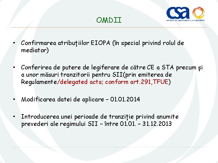 OMDII • Confirmarea atribuțiilor EIOPA (în special privind rolul de mediator) • Conferirea de