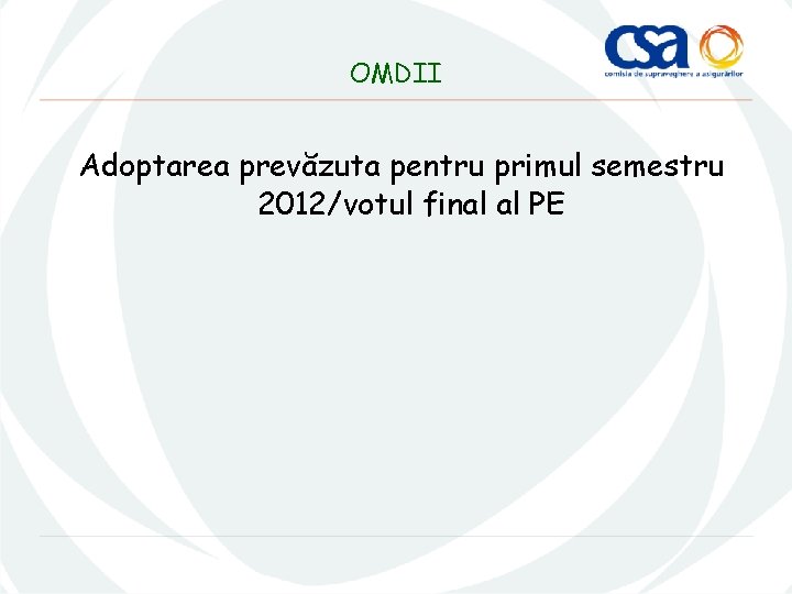 OMDII Adoptarea prevăzuta pentru primul semestru 2012/votul final al PE 