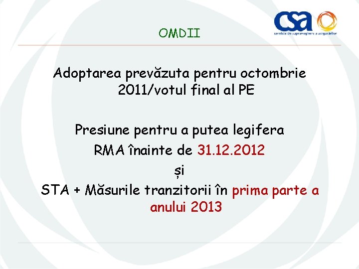 OMDII Adoptarea prevăzuta pentru octombrie 2011/votul final al PE Presiune pentru a putea legifera