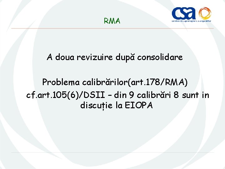 RMA A doua revizuire după consolidare Problema calibrărilor(art. 178/RMA) cf. art. 105(6)/DSII – din