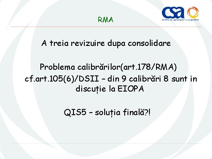 RMA A treia revizuire dupa consolidare Problema calibrărilor(art. 178/RMA) cf. art. 105(6)/DSII – din