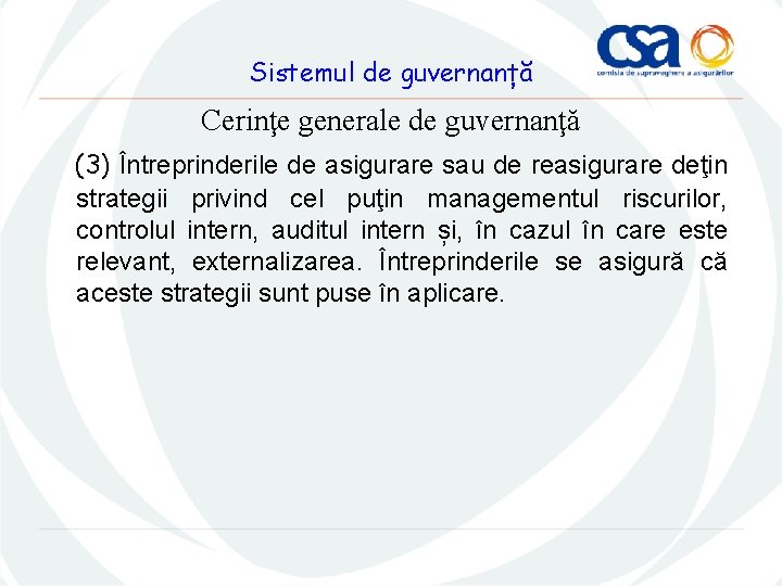 Sistemul de guvernanță Cerinţe generale de guvernanţă (3) Întreprinderile de asigurare sau de reasigurare