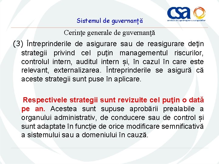 Sistemul de guvernanță Cerinţe generale de guvernanţă (3) Întreprinderile de asigurare sau de reasigurare