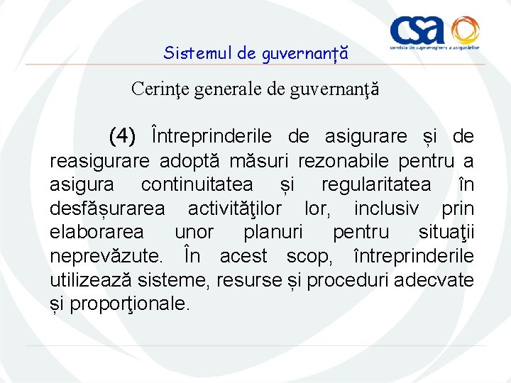 Sistemul de guvernanță Cerinţe generale de guvernanţă (4) Întreprinderile de asigurare și de reasigurare