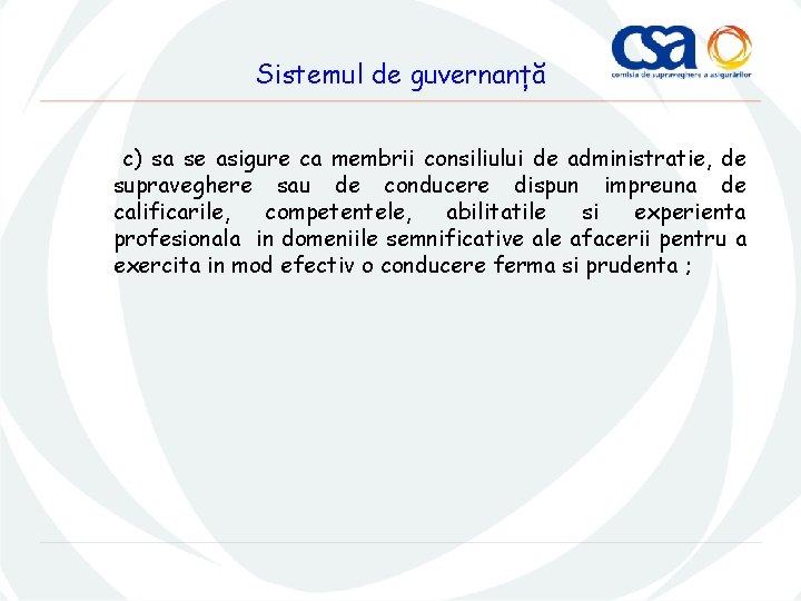 Sistemul de guvernanță c) sa se asigure ca membrii consiliului de administratie, de supraveghere