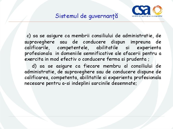 Sistemul de guvernanță c) sa se asigure ca membrii consiliului de administratie, de supraveghere