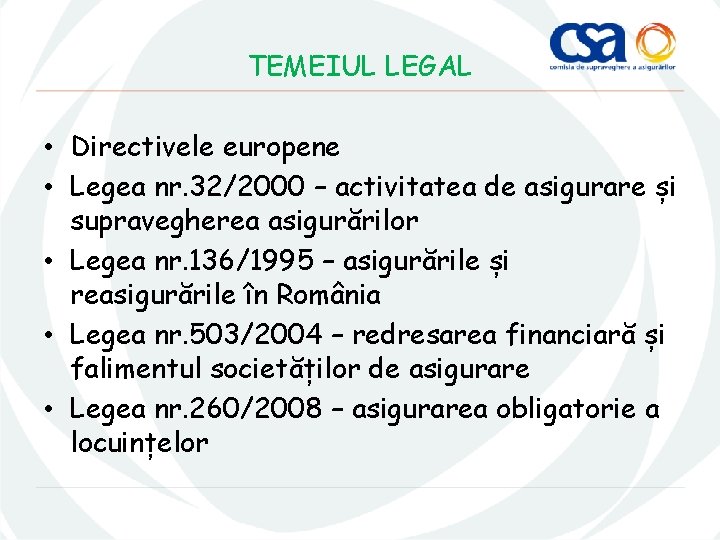 TEMEIUL LEGAL • Directivele europene • Legea nr. 32/2000 – activitatea de asigurare și