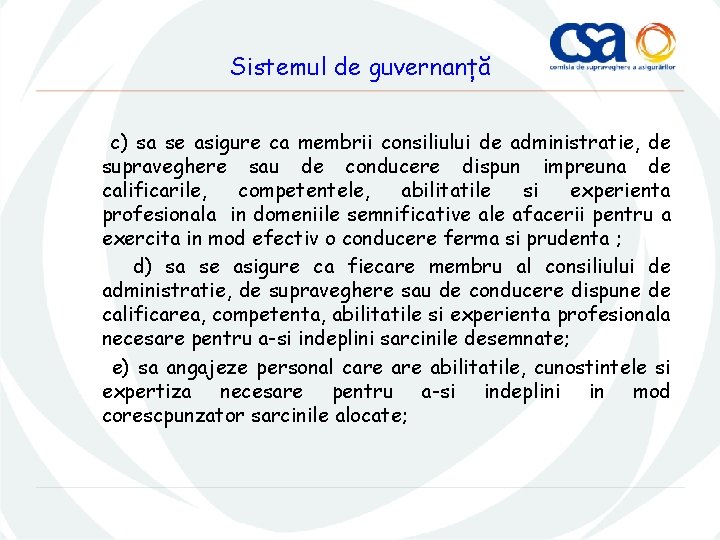 Sistemul de guvernanță c) sa se asigure ca membrii consiliului de administratie, de supraveghere