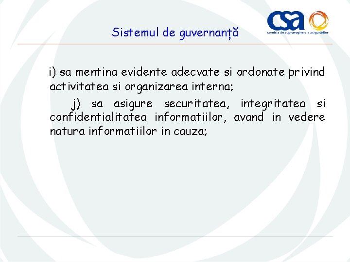 Sistemul de guvernanță i) sa mentina evidente adecvate si ordonate privind activitatea si organizarea