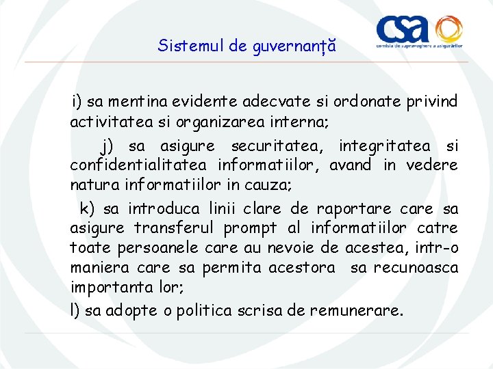 Sistemul de guvernanță i) sa mentina evidente adecvate si ordonate privind activitatea si organizarea