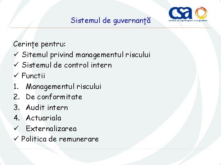 Sistemul de guvernanță Cerințe pentru: ü Sitemul privind managementul riscului ü Sistemul de control