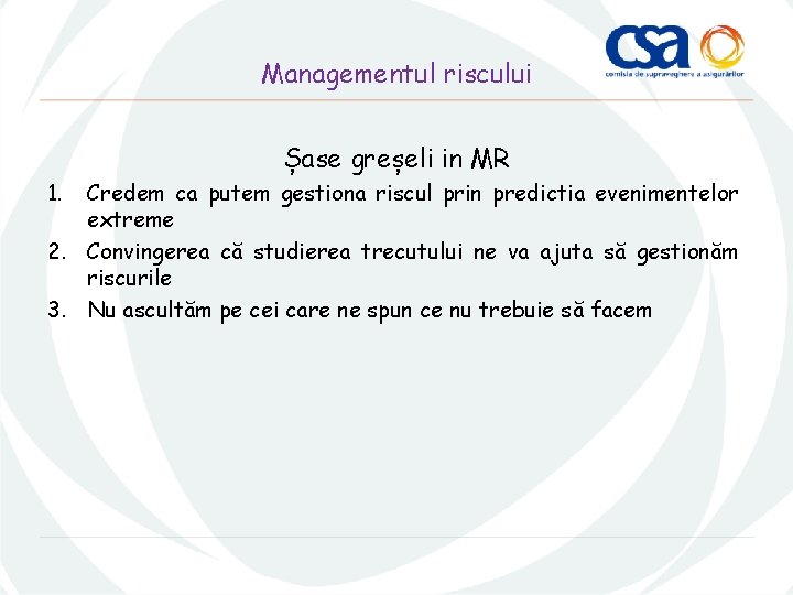 Managementul riscului Șase greșeli in MR 1. Credem ca putem gestiona riscul prin predictia