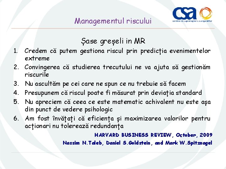 Managementul riscului Șase greșeli in MR 1. 2. 3. 4. 5. 6. Credem că