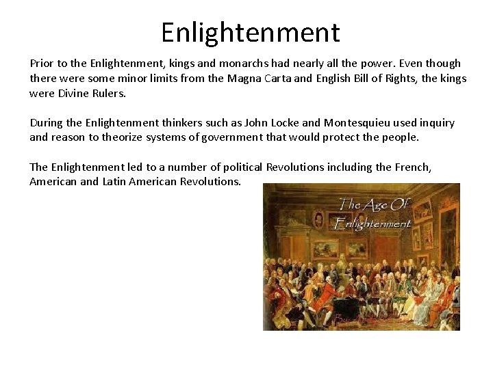 Enlightenment Prior to the Enlightenment, kings and monarchs had nearly all the power. Even