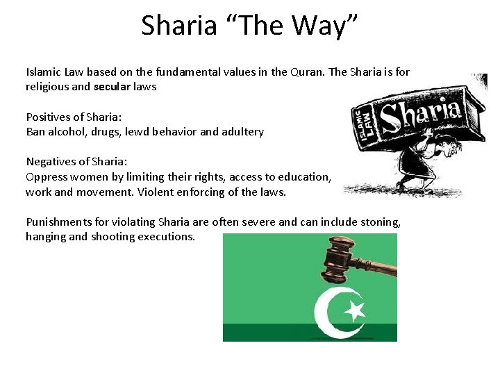 Sharia “The Way” Islamic Law based on the fundamental values in the Quran. The