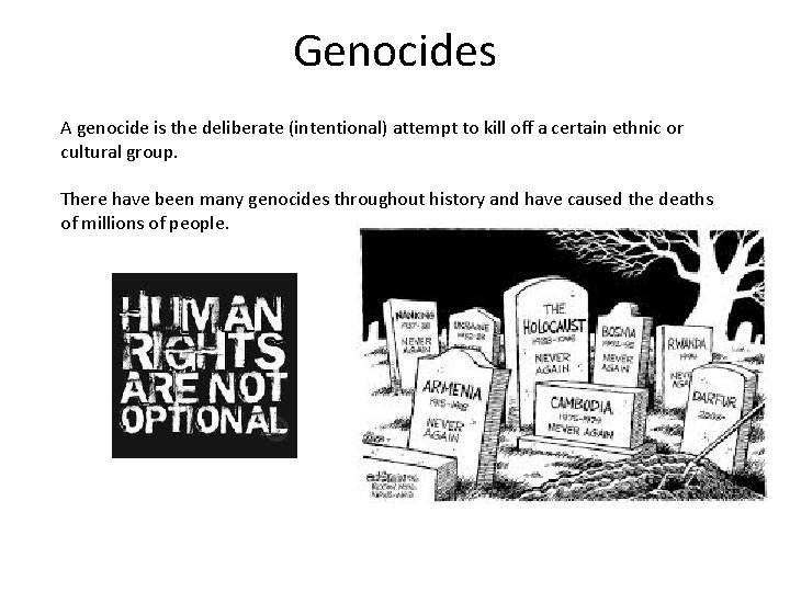 Genocides A genocide is the deliberate (intentional) attempt to kill off a certain ethnic