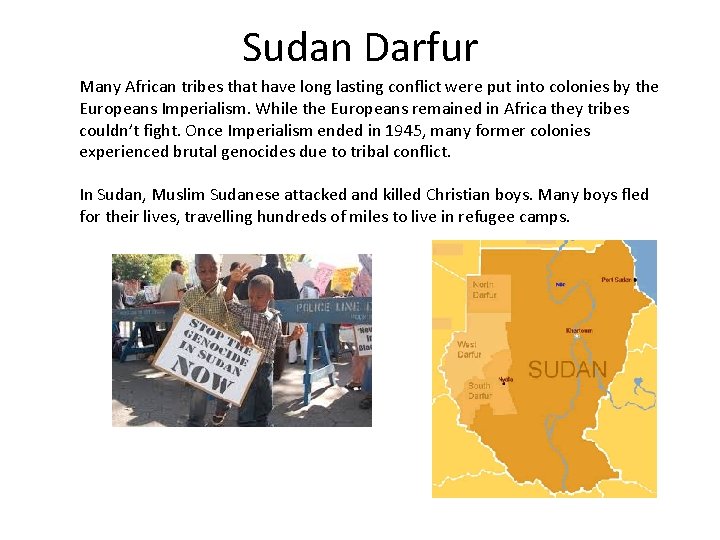 Sudan Darfur Many African tribes that have long lasting conflict were put into colonies