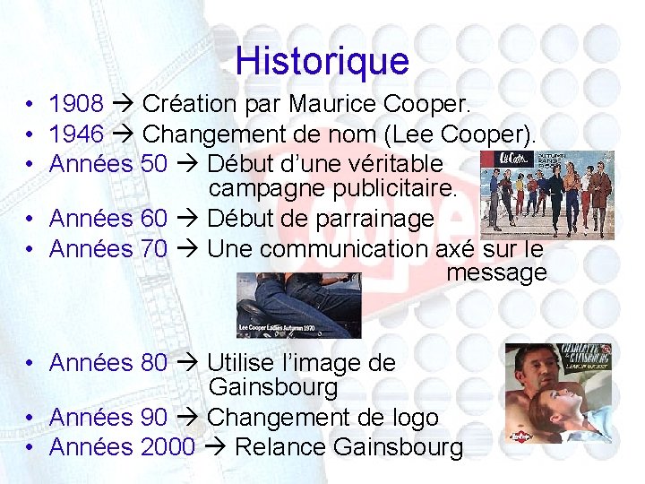 Historique • 1908 Création par Maurice Cooper. • 1946 Changement de nom (Lee Cooper).